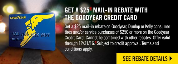 GET A $25 MAIL-IN REBATE WITH GOODYEAR CREDIT CARD